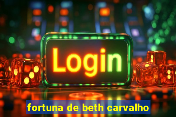 fortuna de beth carvalho